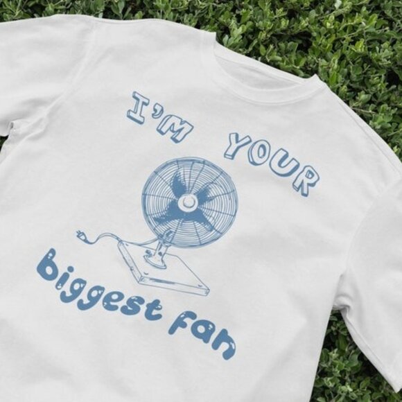 I'm Your Biggest Fan T-Shirt - Picture 1 of 4